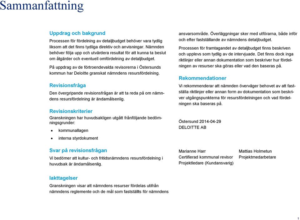 På uppdrag av de förtroendevalda revisorerna i Östersunds kommun har Deloitte granskat nämndens resursfördelning.