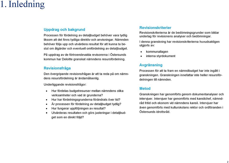 På uppdrag av de förtroendevalda revisorerna i Östersunds kommun har Deloitte granskat nämndens resursfördelning.