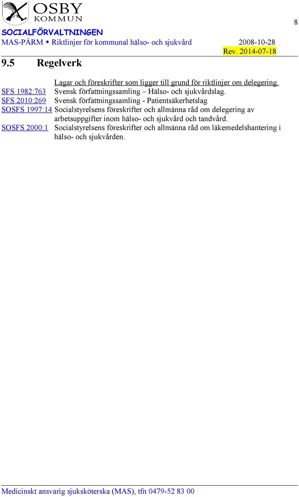 SFS 2010:269 Svensk författningssamling - Patientsäkerhetslag SOSFS 1997:14 Socialstyrelsens föreskrifter och