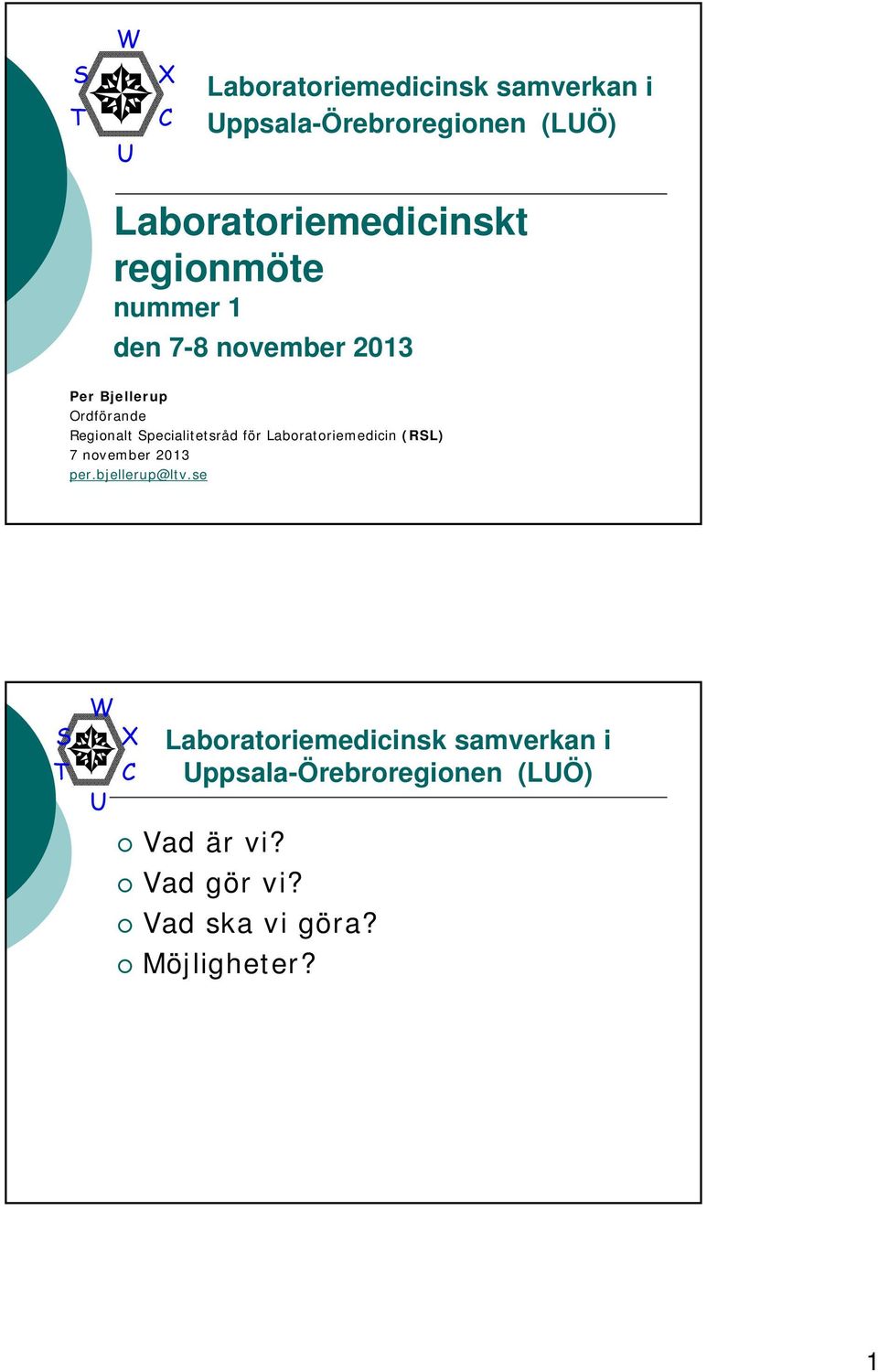 pecialitetsråd för Laboratoriemedicin (RL) 7 november 2013 per.bjellerup@ltv.
