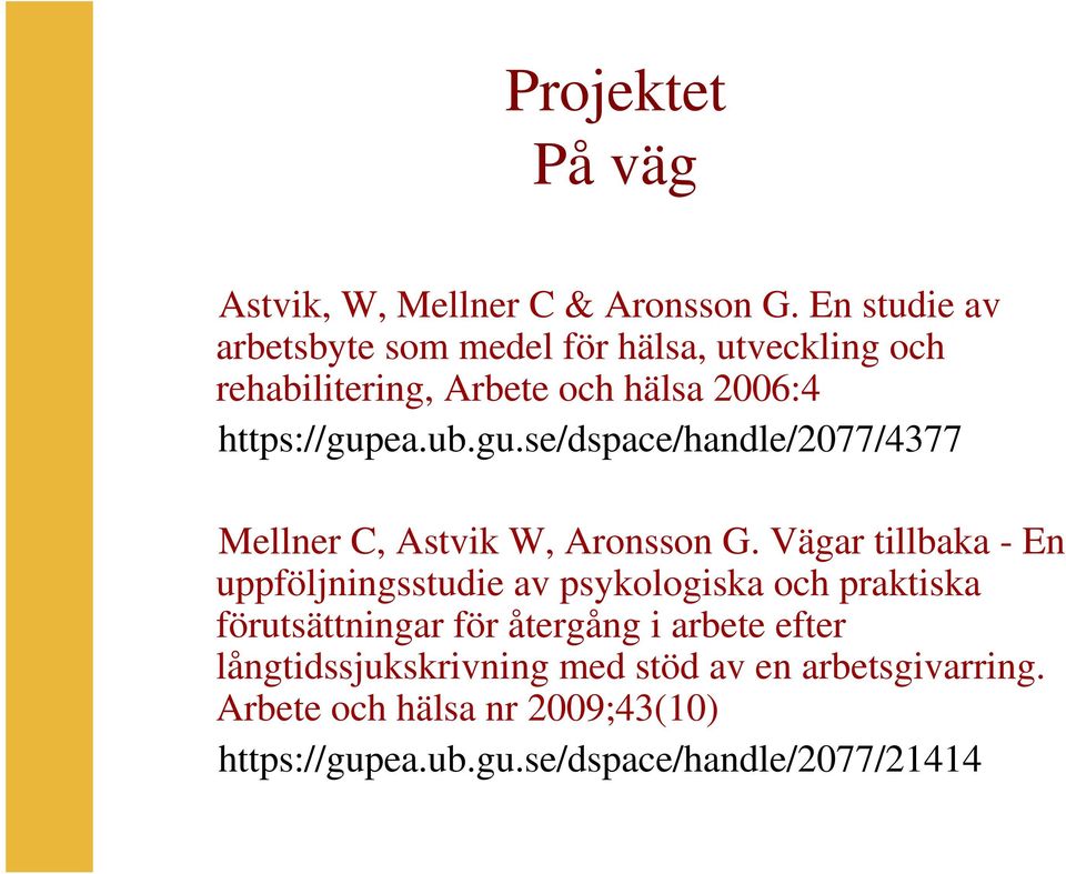 ea.ub.gu.se/dspace/handle/2077/4377 Mellner C, Astvik W, Aronsson G.