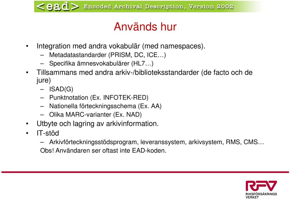 arkiv-/biblioteksstandarder (de facto och de jure) ISAD(G) Punktnotation (Ex.