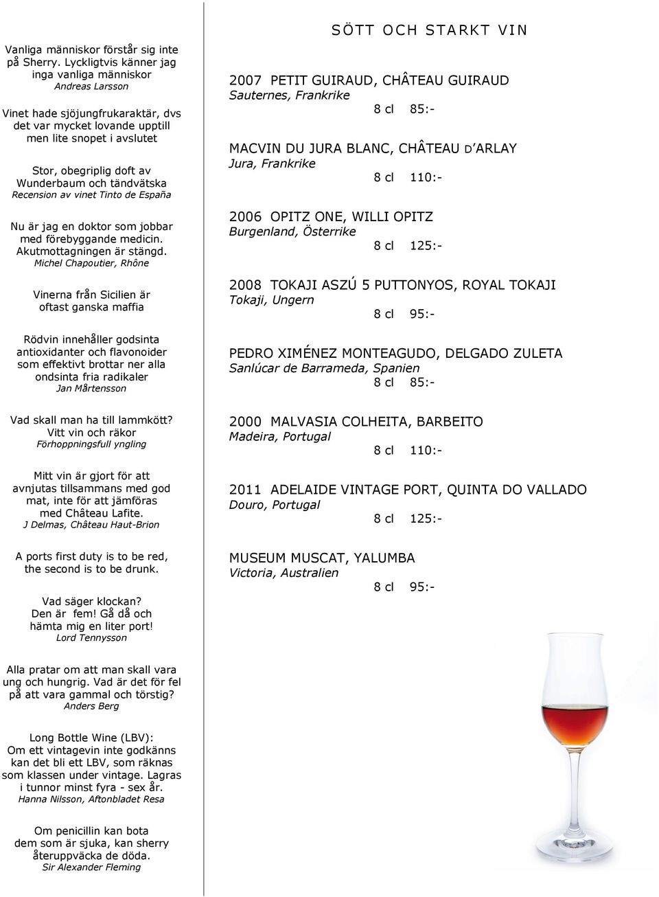 tändvätska Recension av vinet Tinto de España Nu är jag en doktor som jobbar med förebyggande medicin. Akutmottagningen är stängd.
