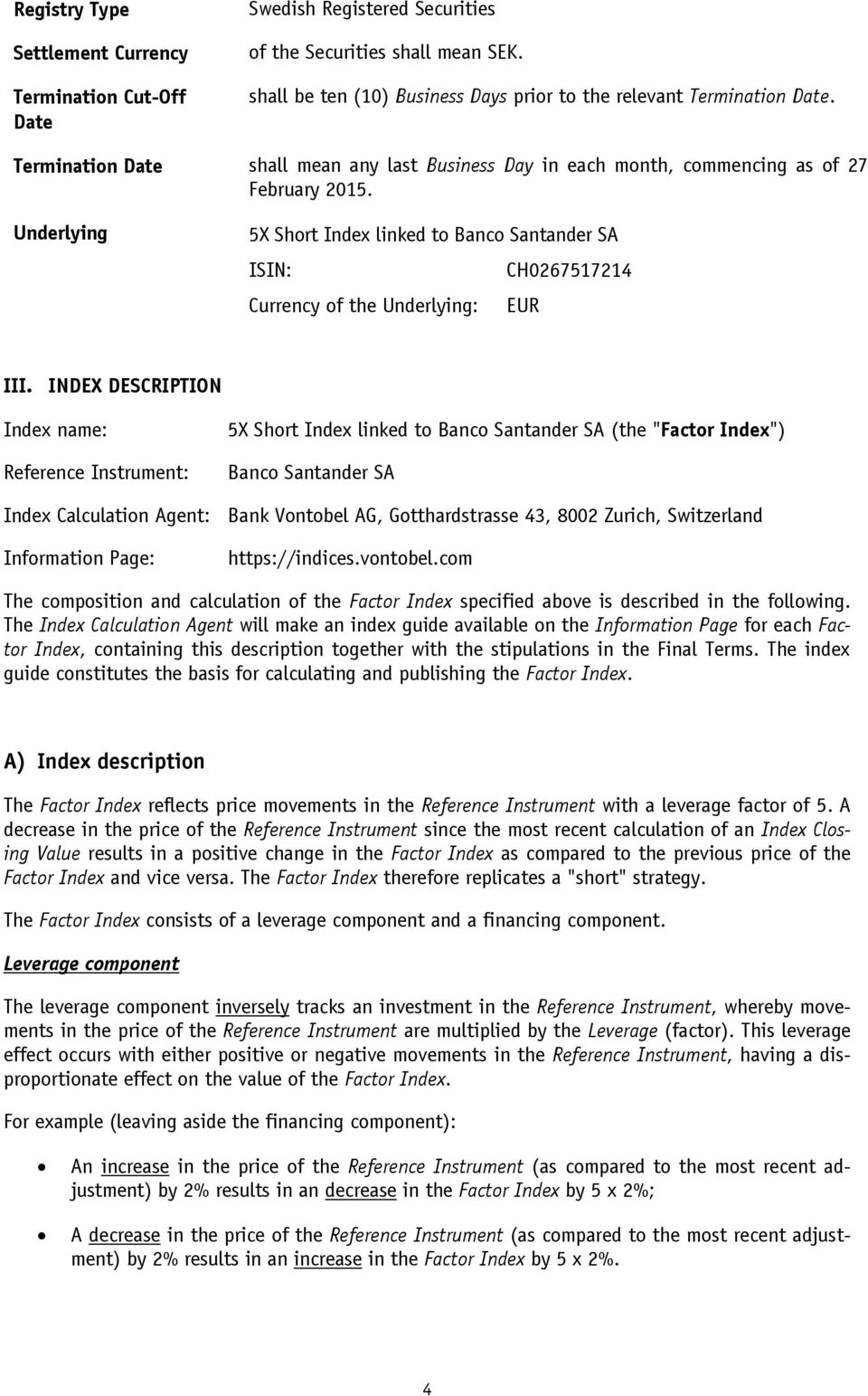 Underlying 5X Short Index linked to Banco Santander SA ISIN: CH0267517214 Currency of the Underlying: EUR III.