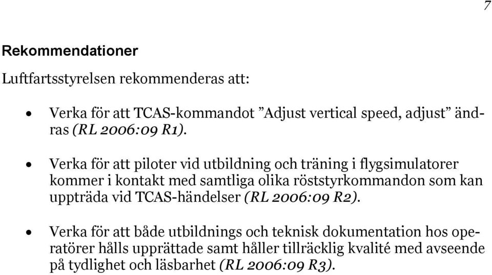 Verka för att piloter vid utbildning och träning i flygsimulatorer kommer i kontakt med samtliga olika röststyrkommandon