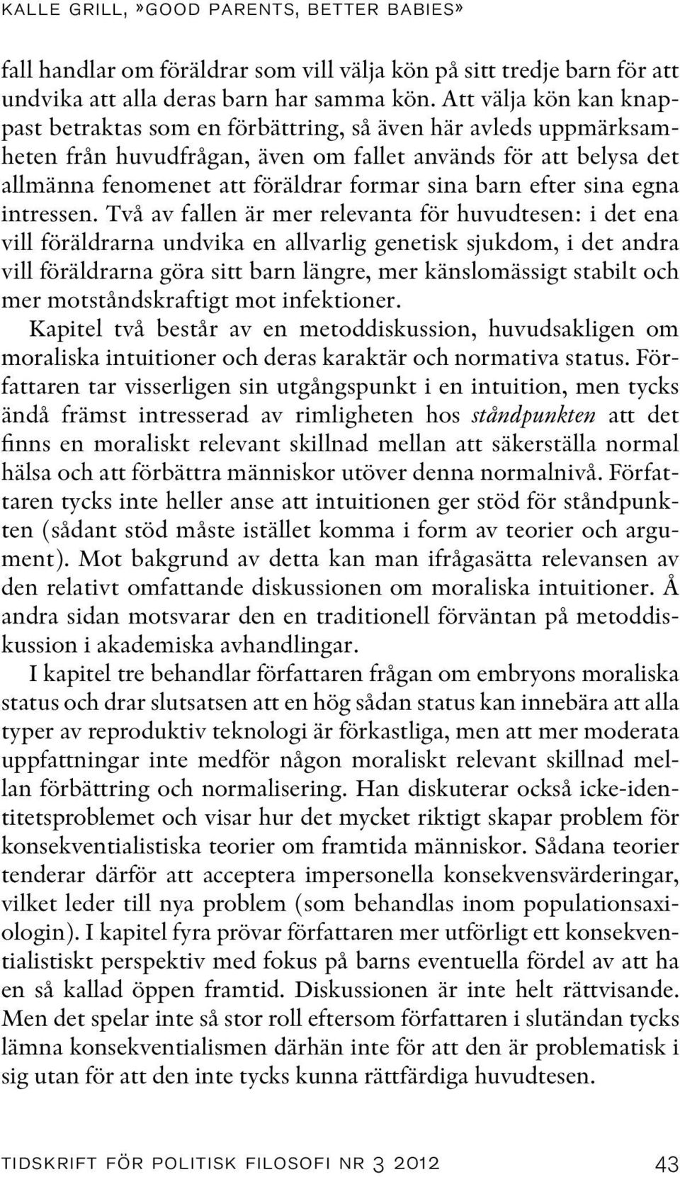 barn efter sina egna intressen.