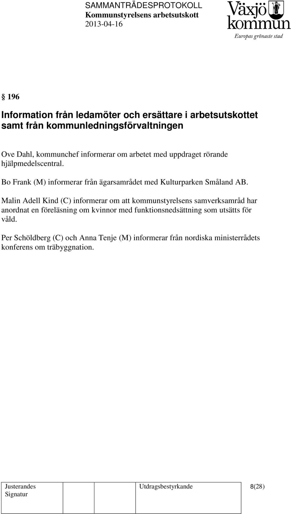 Malin Adell Kind (C) informerar om att kommunstyrelsens samverksamråd har anordnat en föreläsning om kvinnor med funktionsnedsättning
