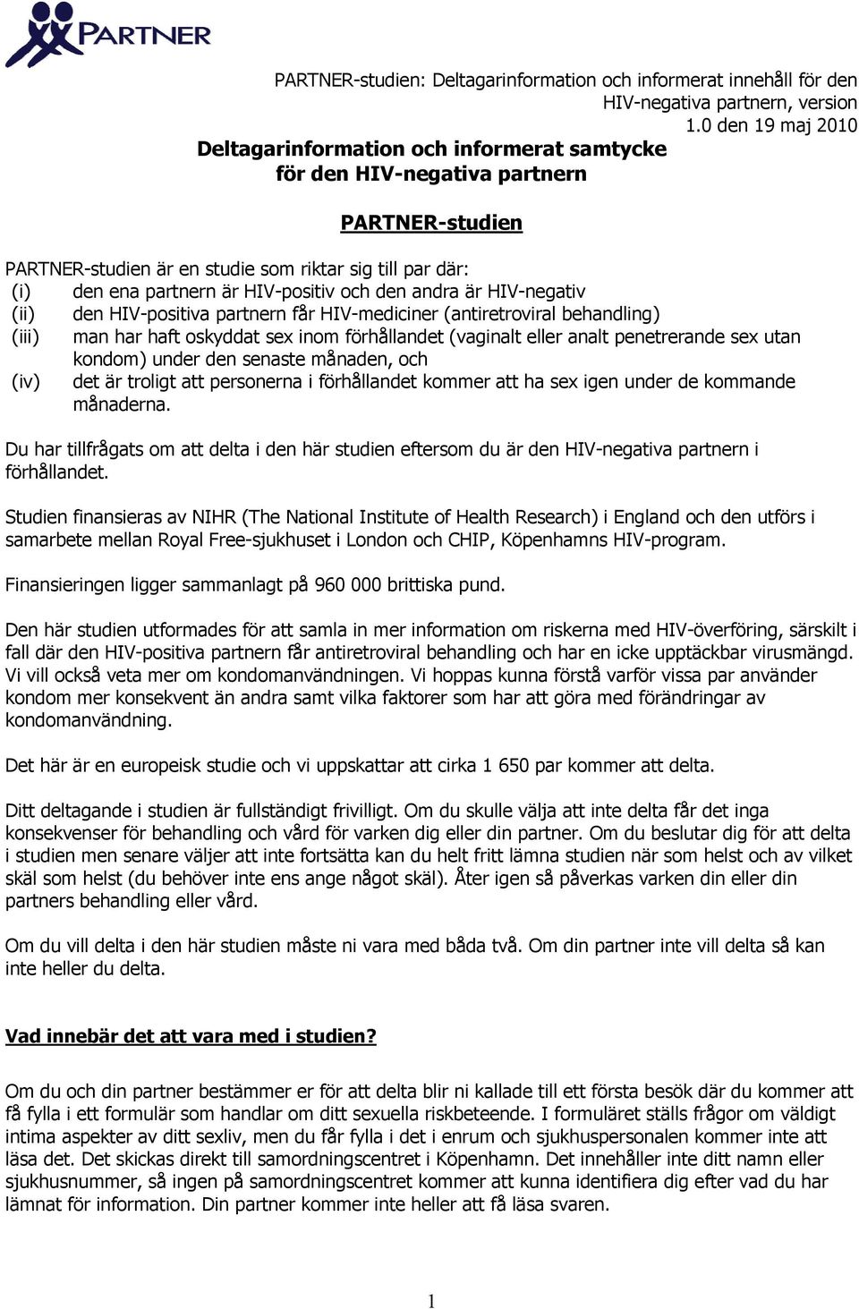 den senaste månaden, och (iv) det är troligt att personerna i förhållandet kommer att ha sex igen under de kommande månaderna.