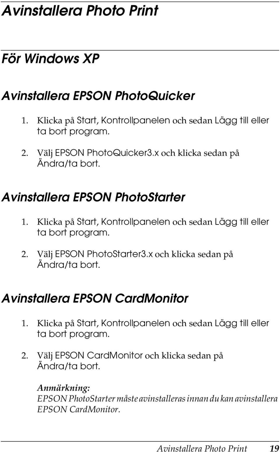 2. Välj EPSON PhotoStarter3.x och klicka sedan på Ändra/ta bort. Avinstallera EPSON CardMonitor 1.
