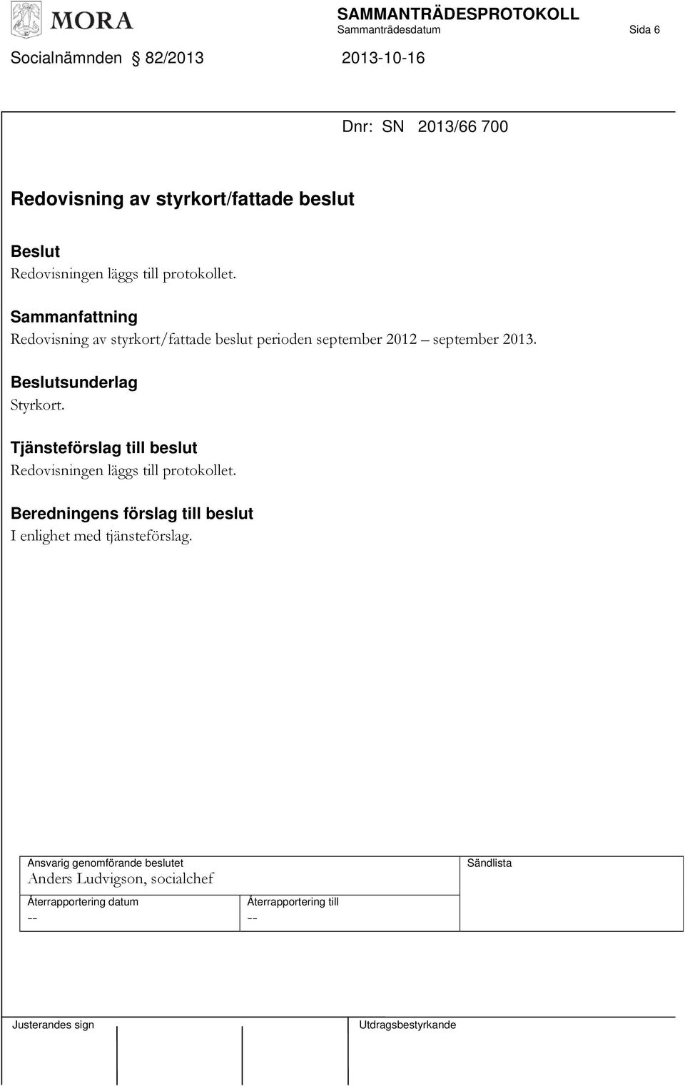 Sammanfattning Redovisning av styrkort/fattade beslut perioden september 2012