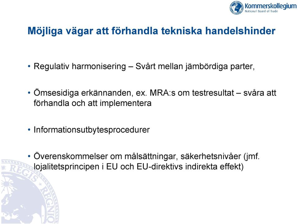 MRA:s om testresultat svåra att förhandla och att implementera