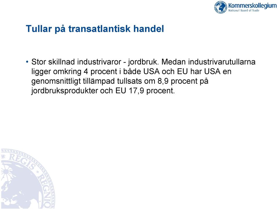 Medan industrivarutullarna ligger omkring 4 procent i både