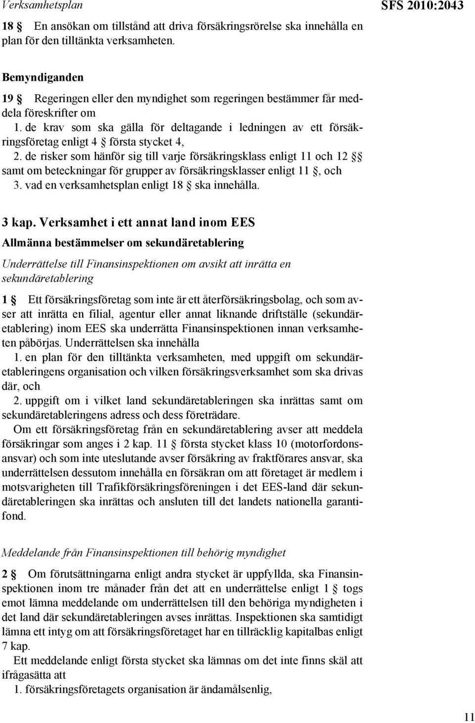 de krav som ska gälla för deltagande i ledningen av ett försäkringsföretag enligt 4 första stycket 4, 2.