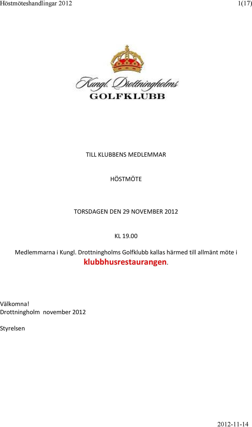 Drottningholms Golfklubb kallas härmed till allmänt möte i