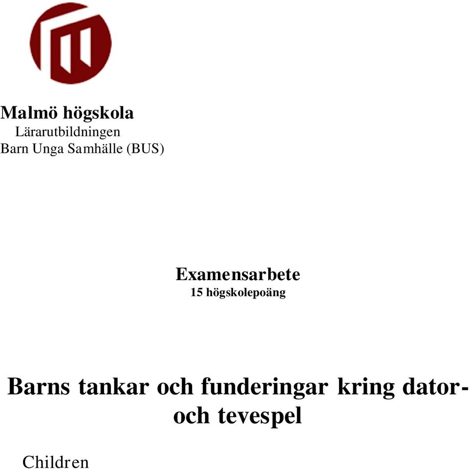 about computer- and videogames Max Nimander Martin Risteski Lärarexamen 210 poäng Barndoms-