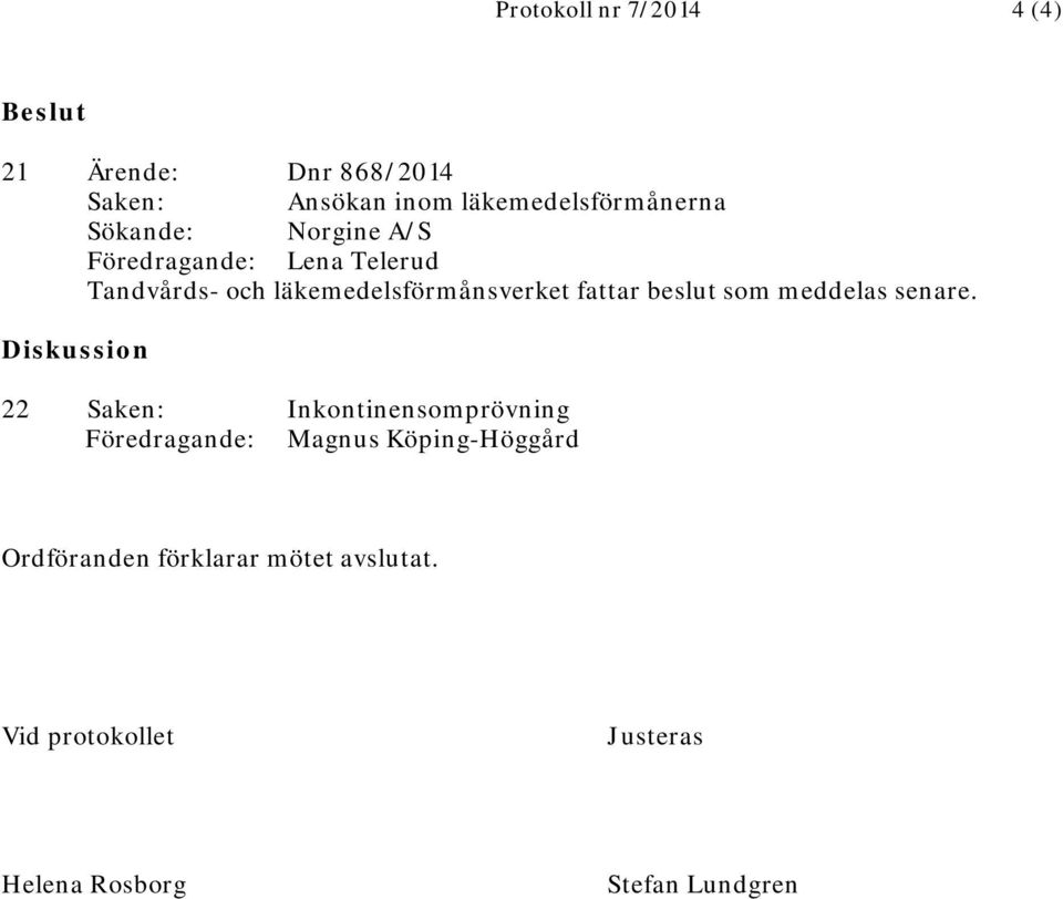 Inkontinensomprövning Föredragande: Magnus Köping-Höggård Ordföranden