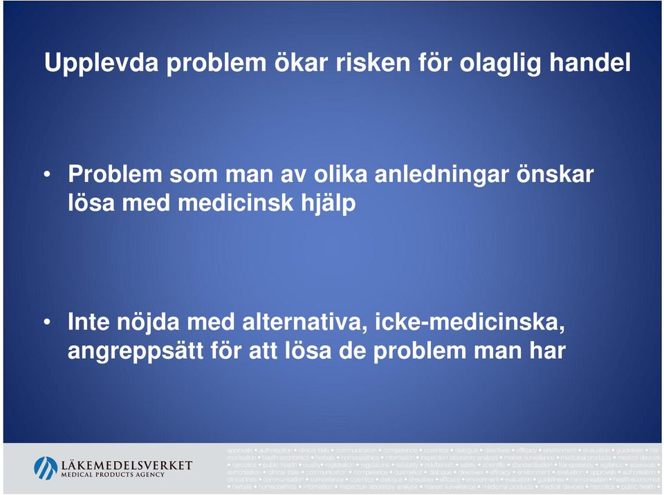 med medicinsk hjälp Inte nöjda med alternativa,