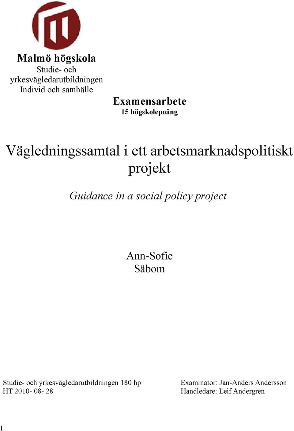 projekt Guidance in a social policy project Ann-Sofie Säbom Studie- och