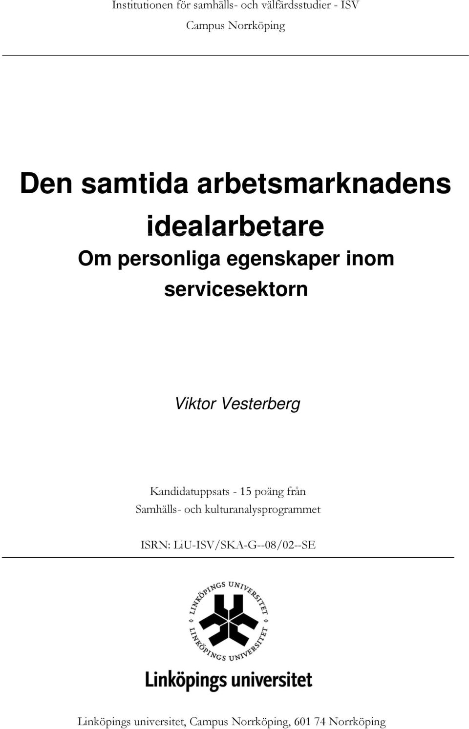 Vesterberg Kandidatuppsats - 15 poäng från Samhälls- och kulturanalysprogrammet