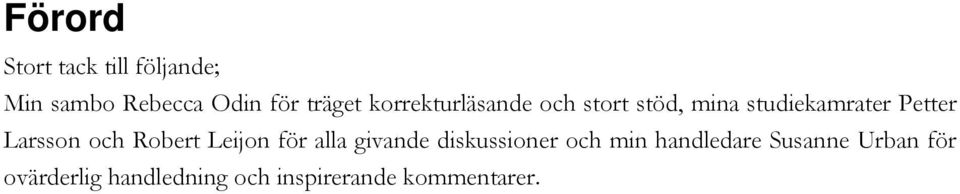 och Robert Leijon för alla givande diskussioner och min handledare