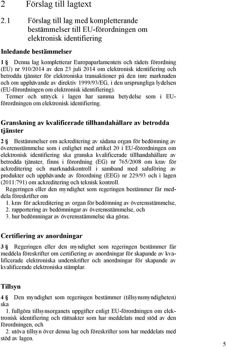 910/2014 av den 23 juli 2014 om elektronisk identifiering och betrodda tjänster för elektroniska transaktioner på den inre marknaden och om upphävande av direktiv 1999/93/EG, i den ursprungliga