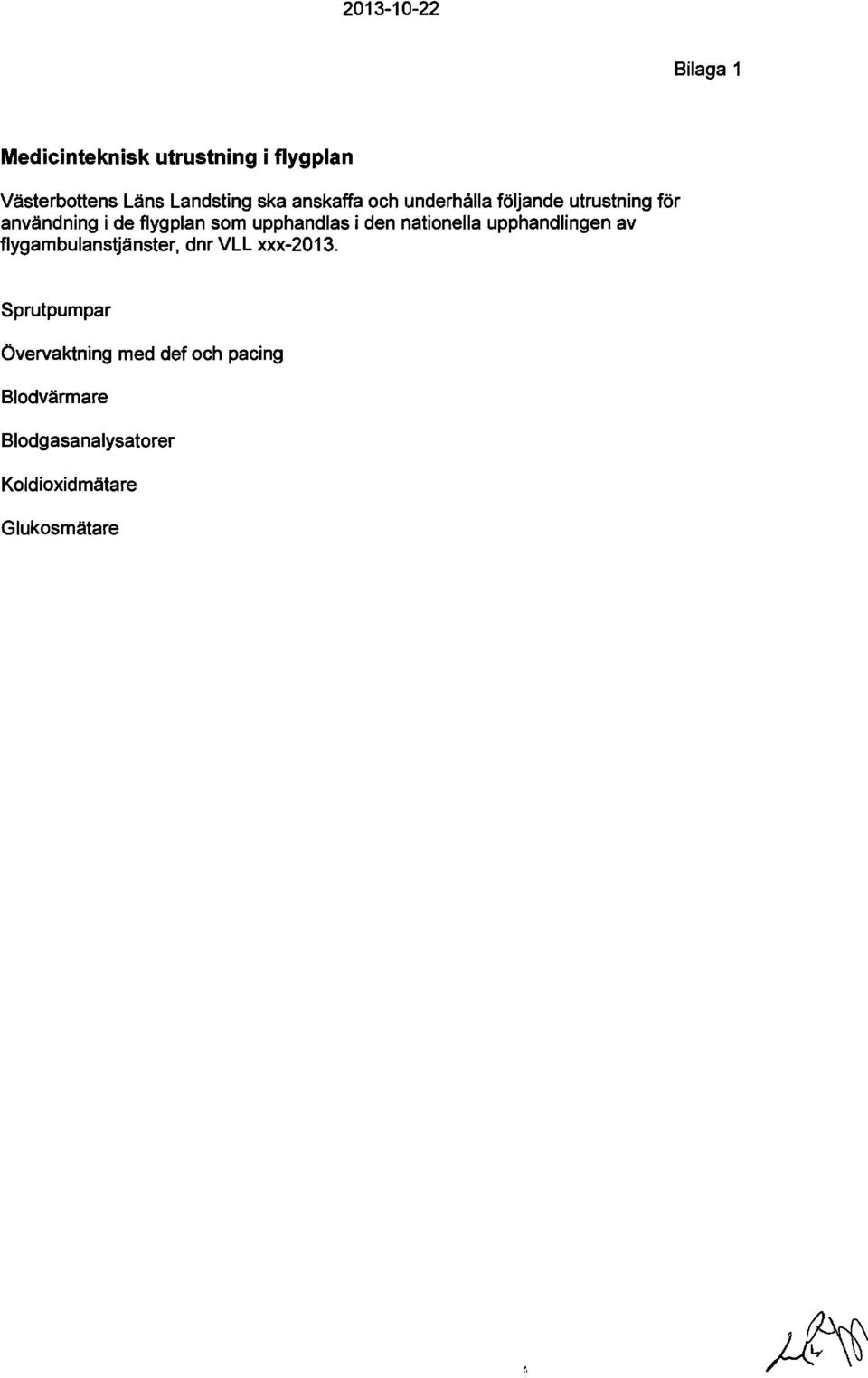 den nationella upphandlingen av flygarnbulanstjänster, dnr VLL xxx-2013.