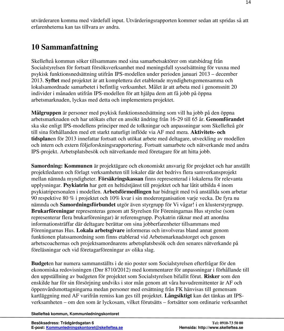 funktionsnedsättning utifrån IPS-modellen under perioden januari 2013 december 2013.