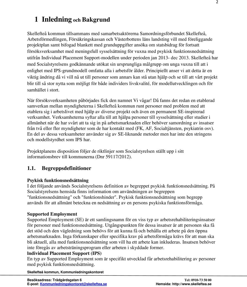 utifrån Individual Placement Support-modellen under perioden jan 2013- dec 2013.