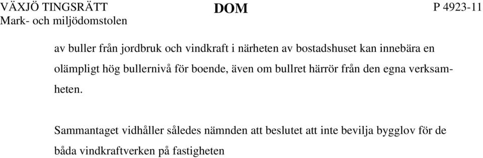 Bolaget har i yttrande över nämndens yttrande anfört i huvudsak följande.