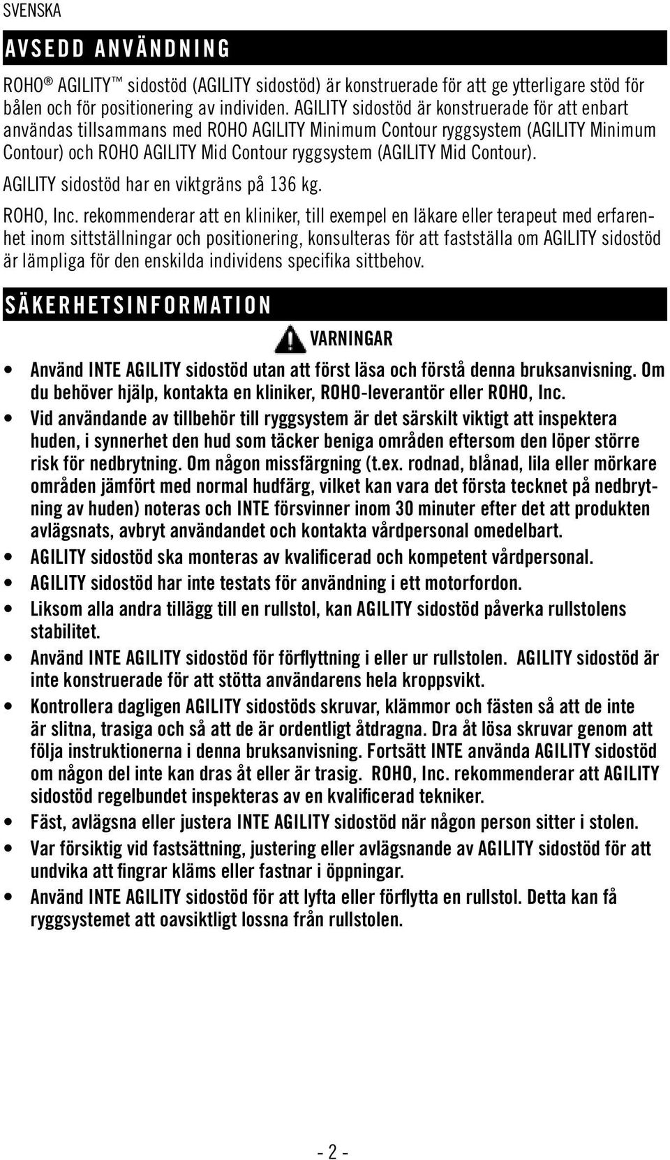 Contour). AGILITY sidostöd har en viktgräns på 136 kg. ROHO, Inc.