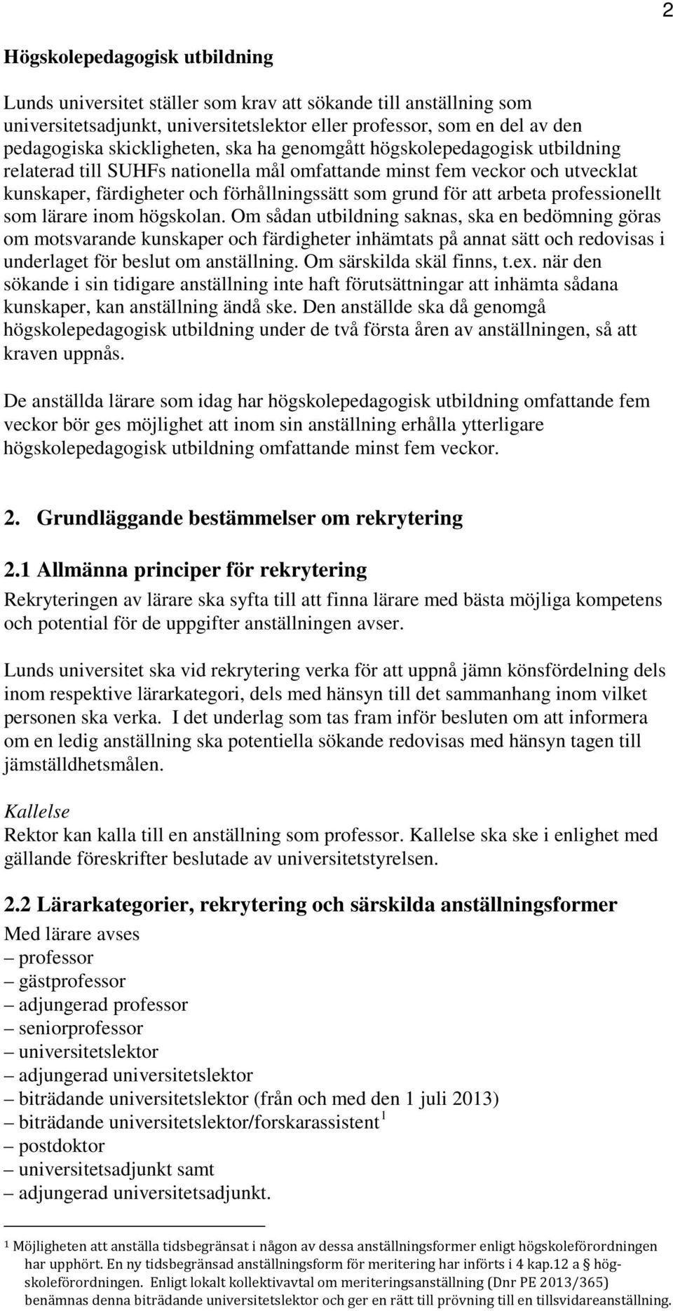 att arbeta professionellt som lärare inom högskolan.