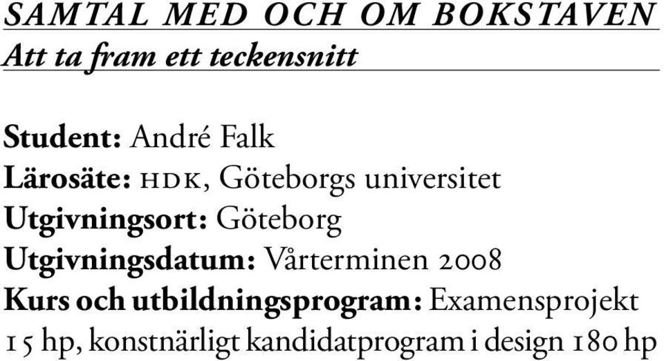 Göteborg Utgivningsdatum: Vårterminen 2008 Kurs och