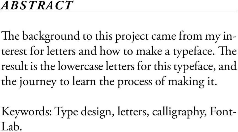 The result is the lowercase letters for this typeface, and the