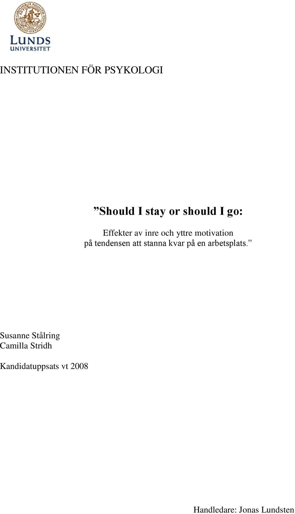 att stanna kvar på en arbetsplats.