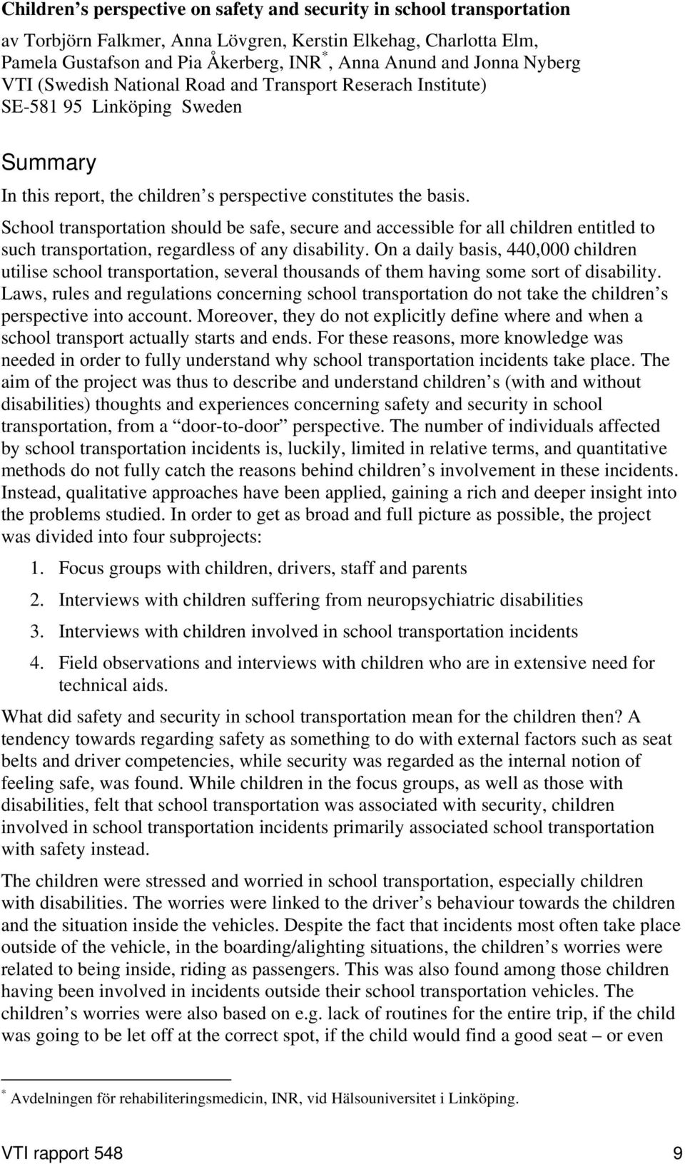 School transportation should be safe, secure and accessible for all children entitled to such transportation, regardless of any disability.