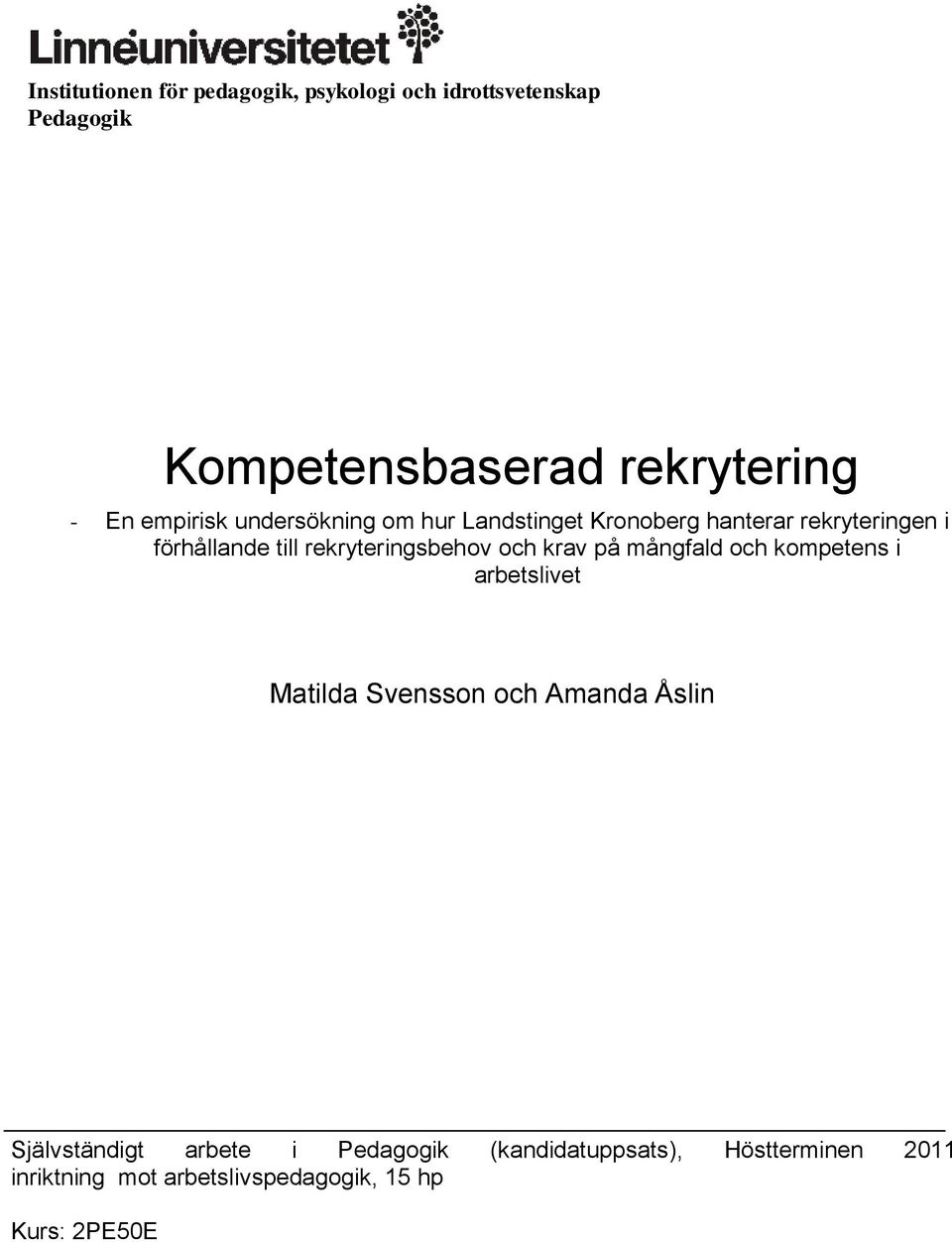 rekryteringsbehov och krav på mångfald och kompetens i arbetslivet Matilda Svensson och Amanda Åslin