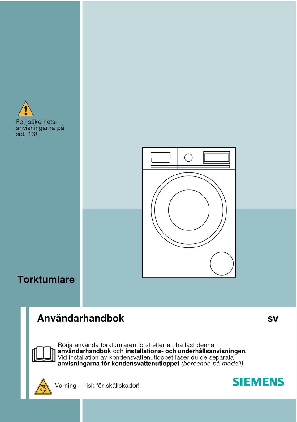 denna användarhandbok och installations- och underhållsanvisningen.