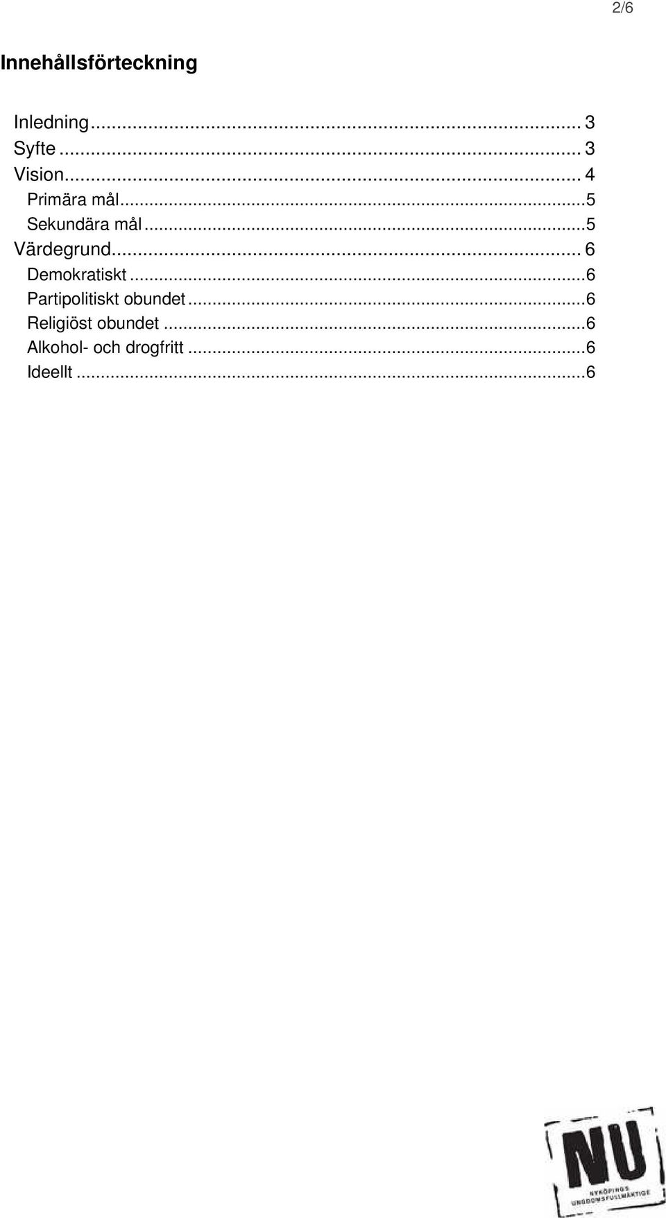 ..5 Värdegrund... 6 Demokratiskt.