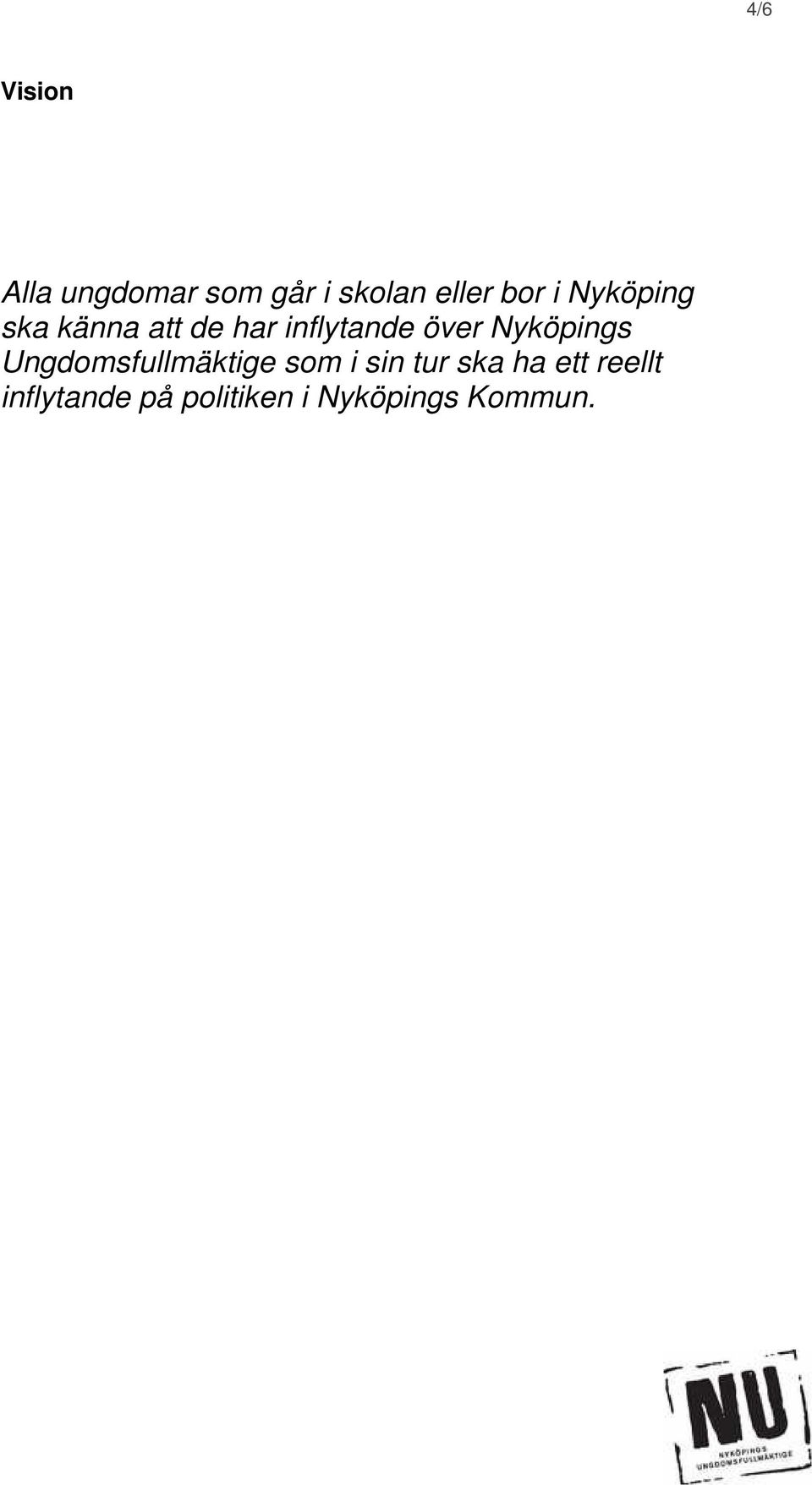 över Nyköpings Ungdomsfullmäktige som i sin tur