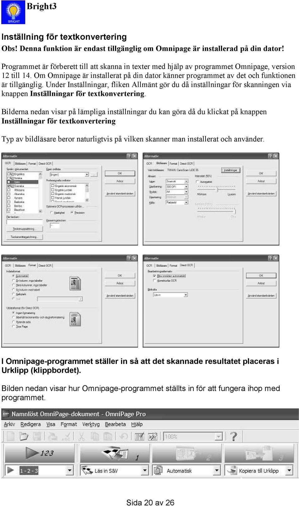 Under Inställningar, fliken Allmänt gör du då inställningar för skanningen via knappen Inställningar för textkonvertering.