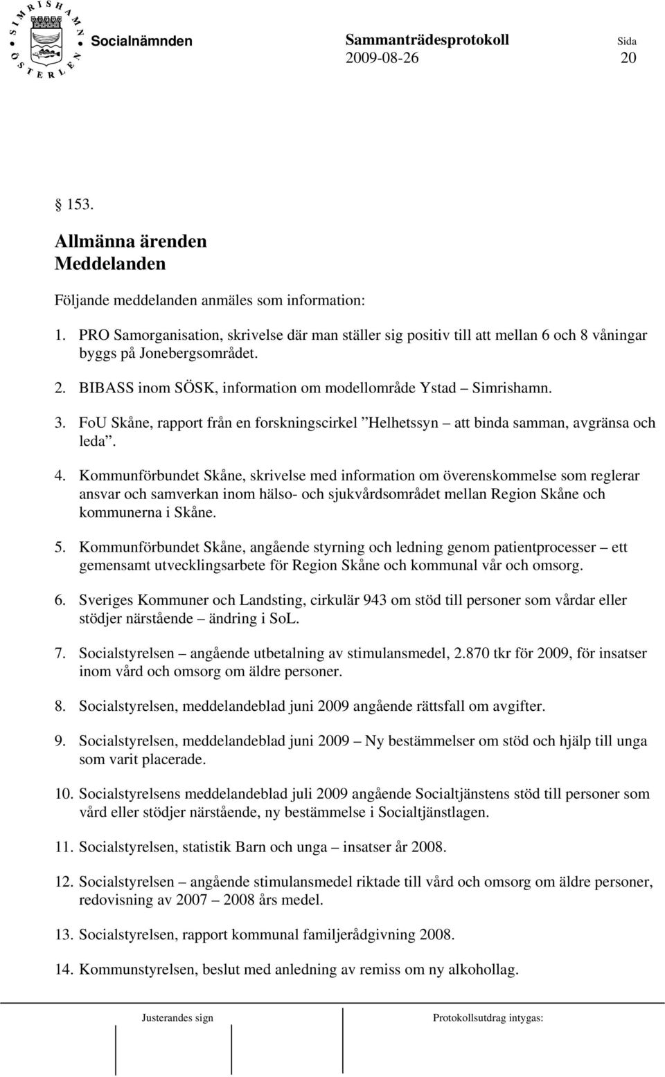 FoU Skåne, rapport från en forskningscirkel Helhetssyn att binda samman, avgränsa och leda. 4.