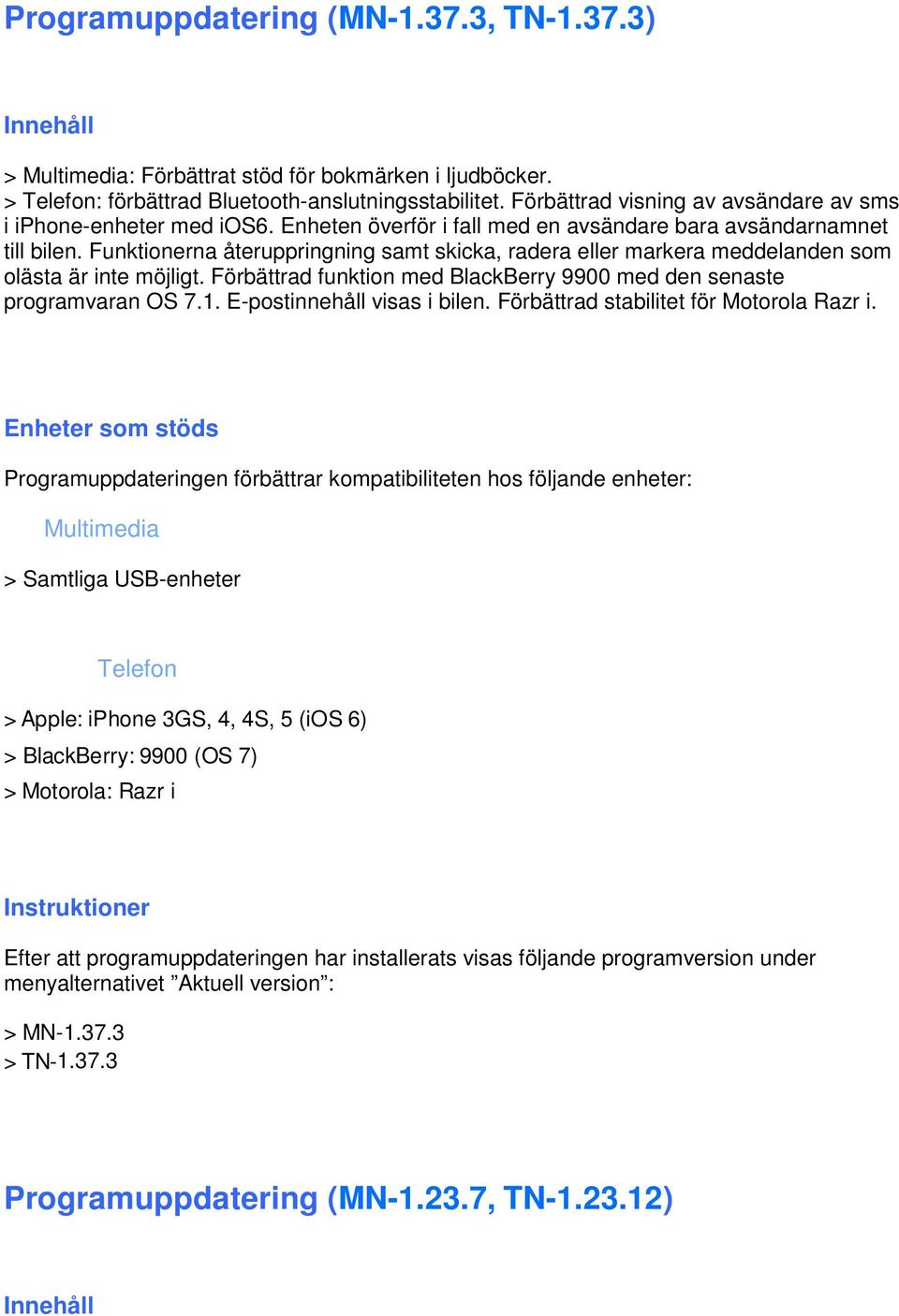 Enheten överför i fall med en avsändare bara avsändarnamnet till bilen.