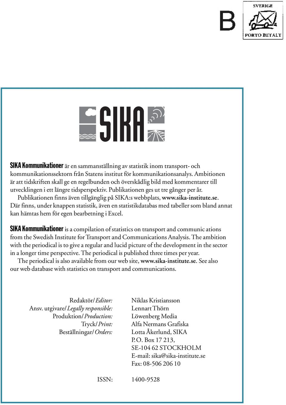 Publikationen finns även tillgänglig på SIKA:s webbplats, www.sika-institute.se.