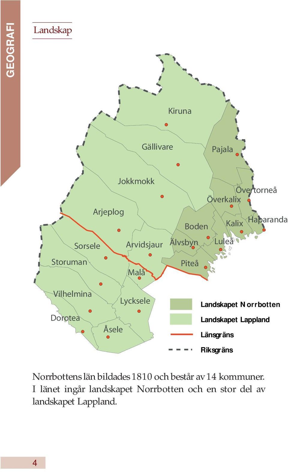 Landskapet Norrbotten Landskapet Lappland Länsgräns Riksgräns Norrbottens län bildades 1810 och