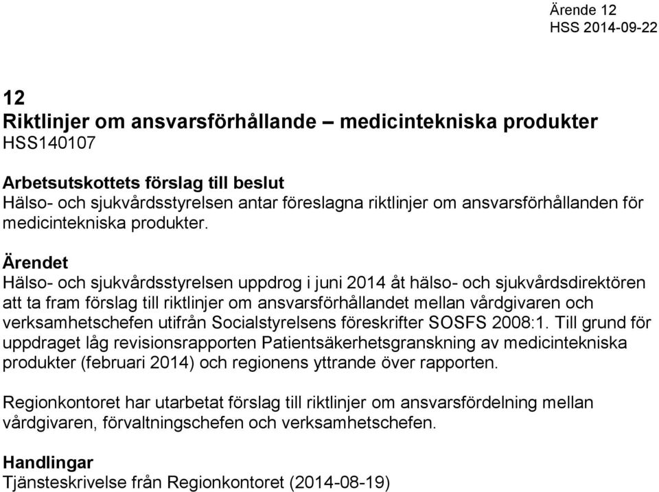verksamhetschefen utifrån Socialstyrelsens föreskrifter SOSFS 2008:1.
