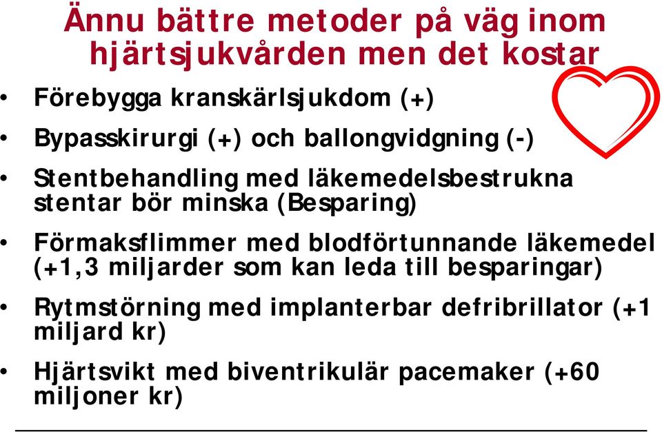 (Besparing) Förmaksflimmer med blodförtunnande läkemedel (+1,3 miljarder som kan leda till besparingar)