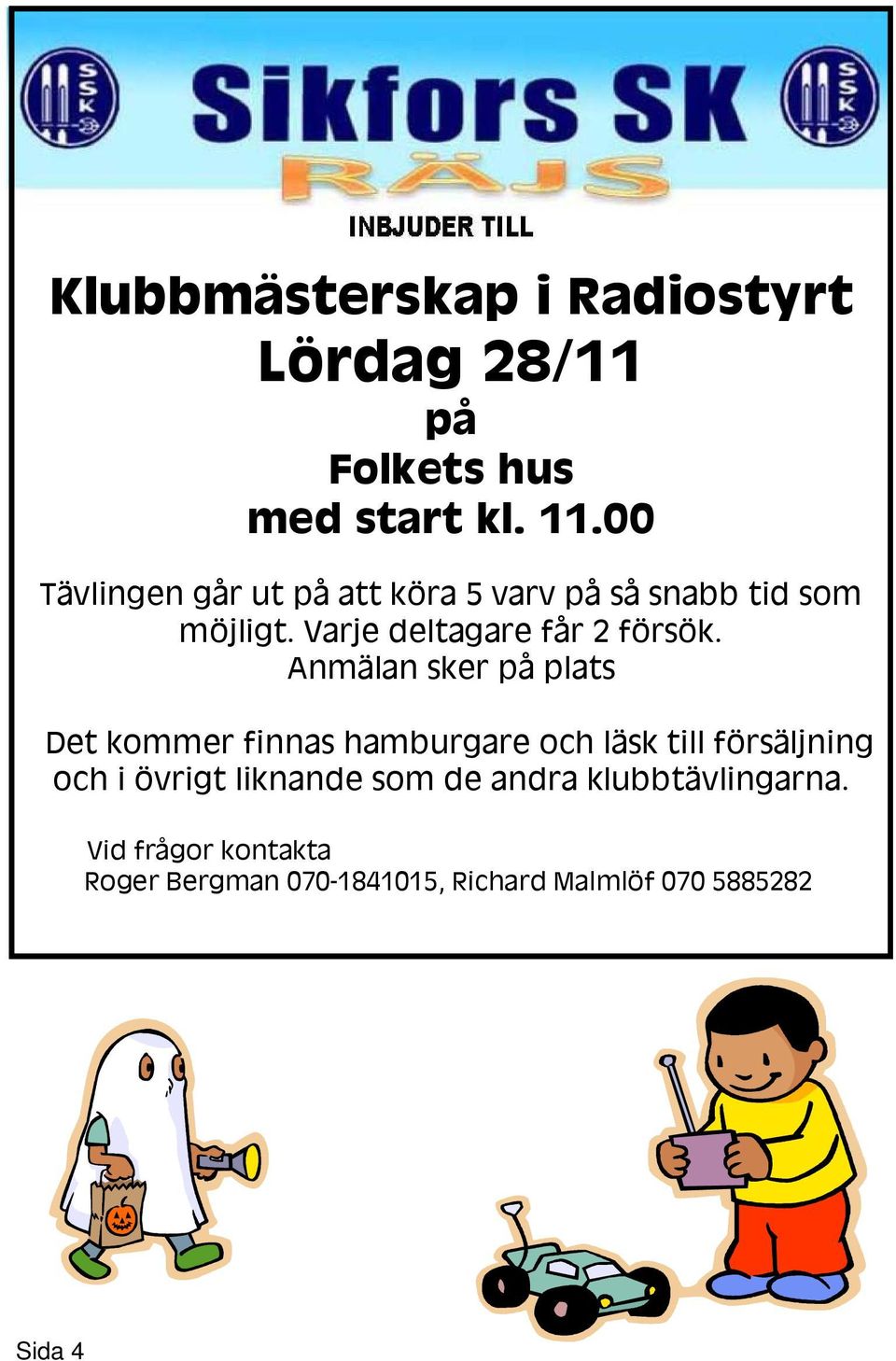 Varje deltagare får 2 försök.