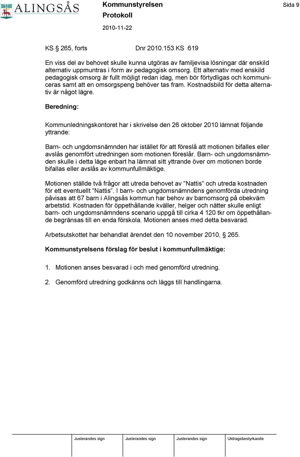Kostnadsbild för detta alternativ ä r nå got lä gre.