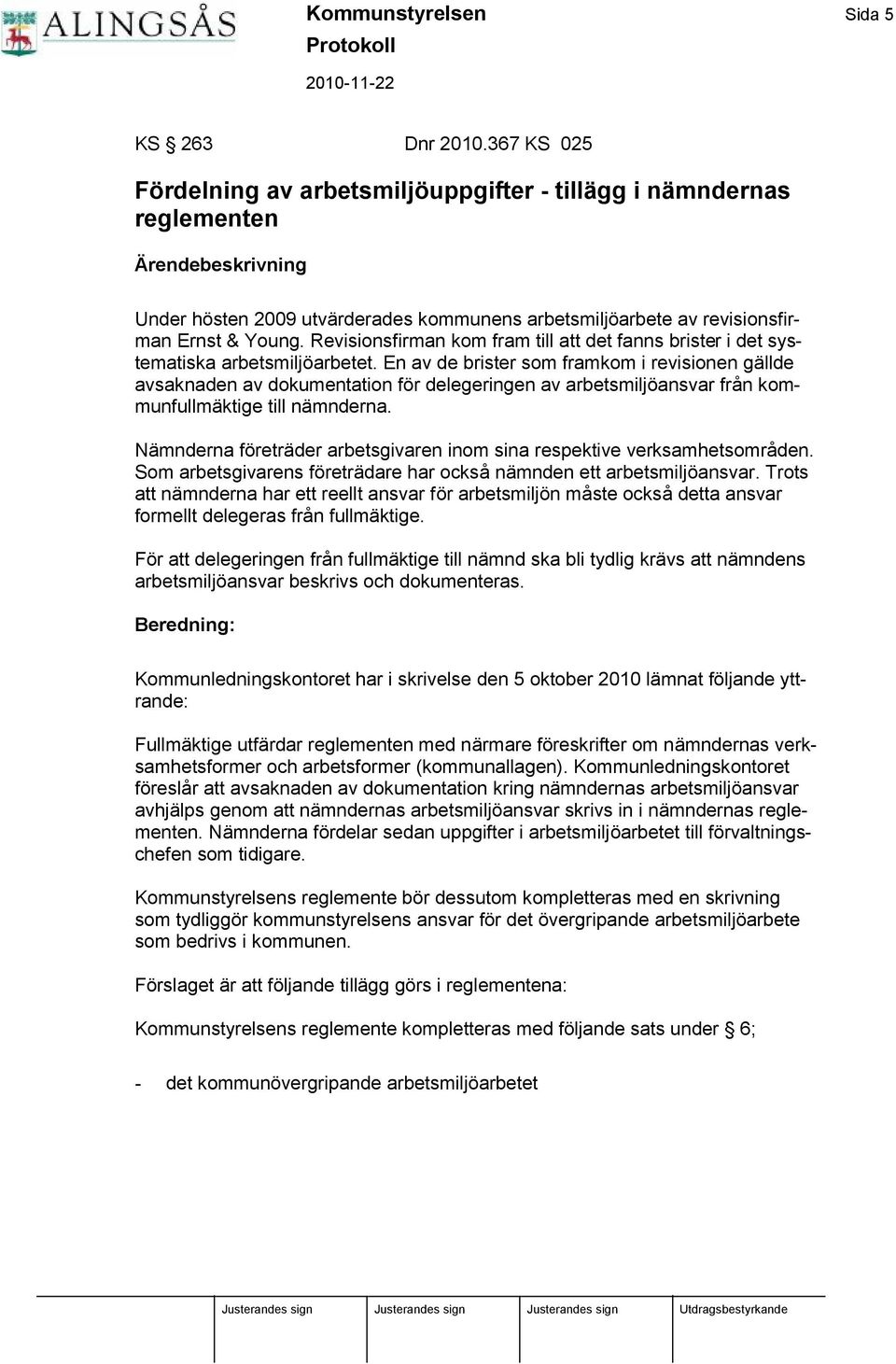 Revisionsfirman kom fram till att det fanns brister i det systematiska arbetsmiljöarbetet.