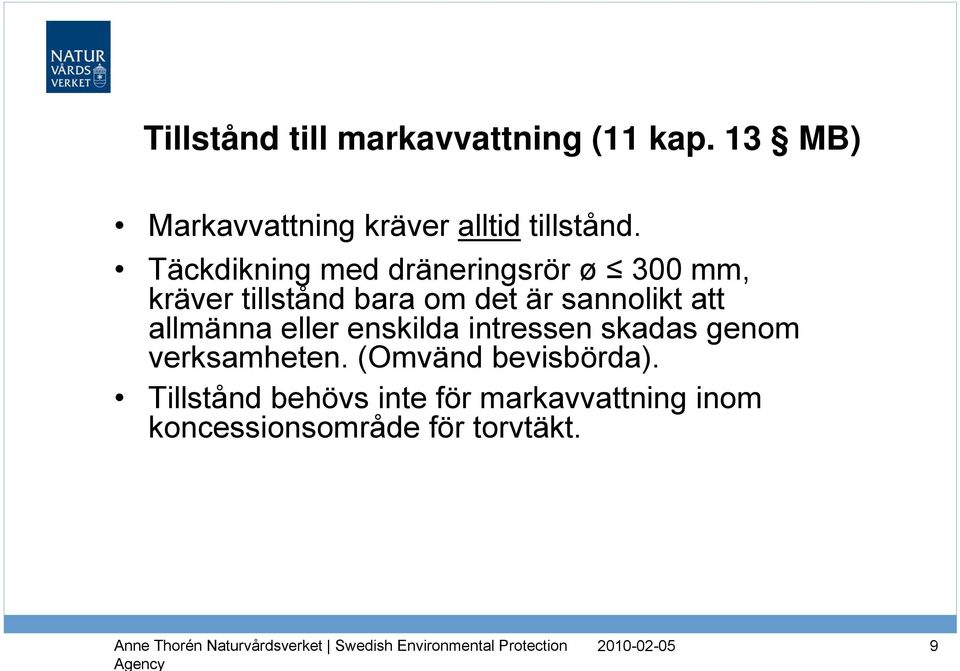 Täckdikning med dräneringsrör ø 300 mm, kräver tillstånd bara om det är sannolikt